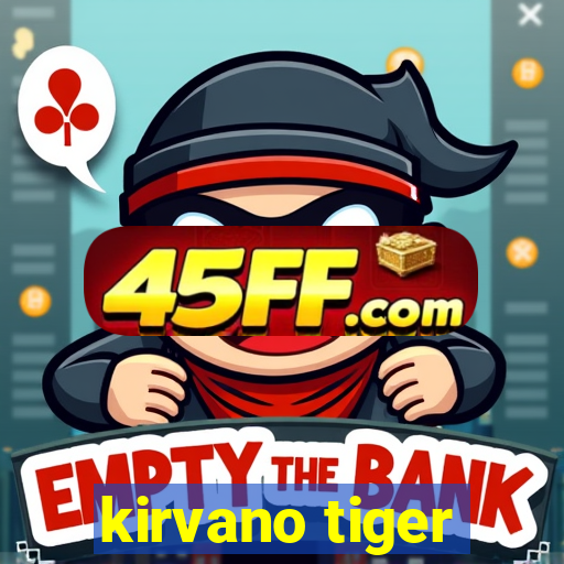 kirvano tiger